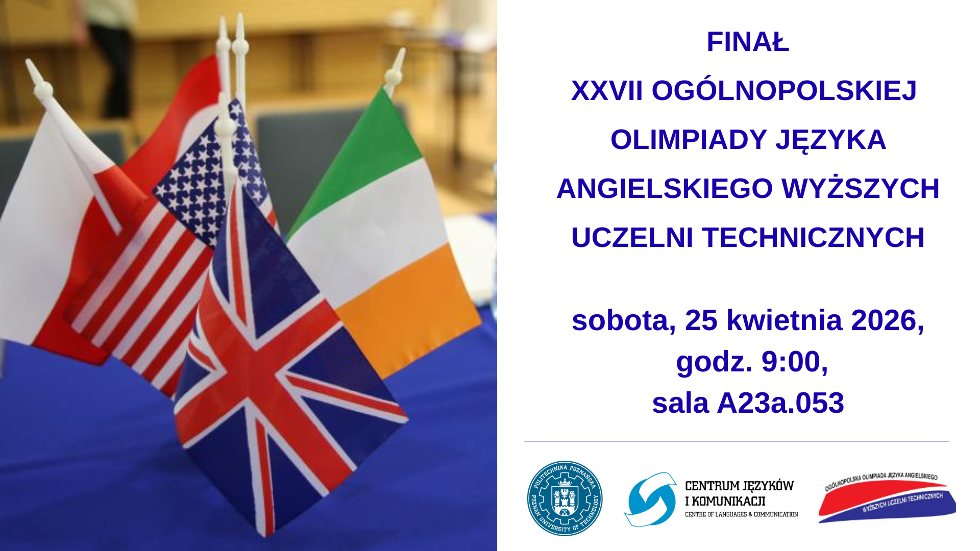 Grafika zapraszająca na 27 Finał Ogólnopolskiej Olimpiady Języka Angielskiego Uczelni Technicznych w sobote 25 kwietnia o godz. 9.00 do sali A23a.L053
